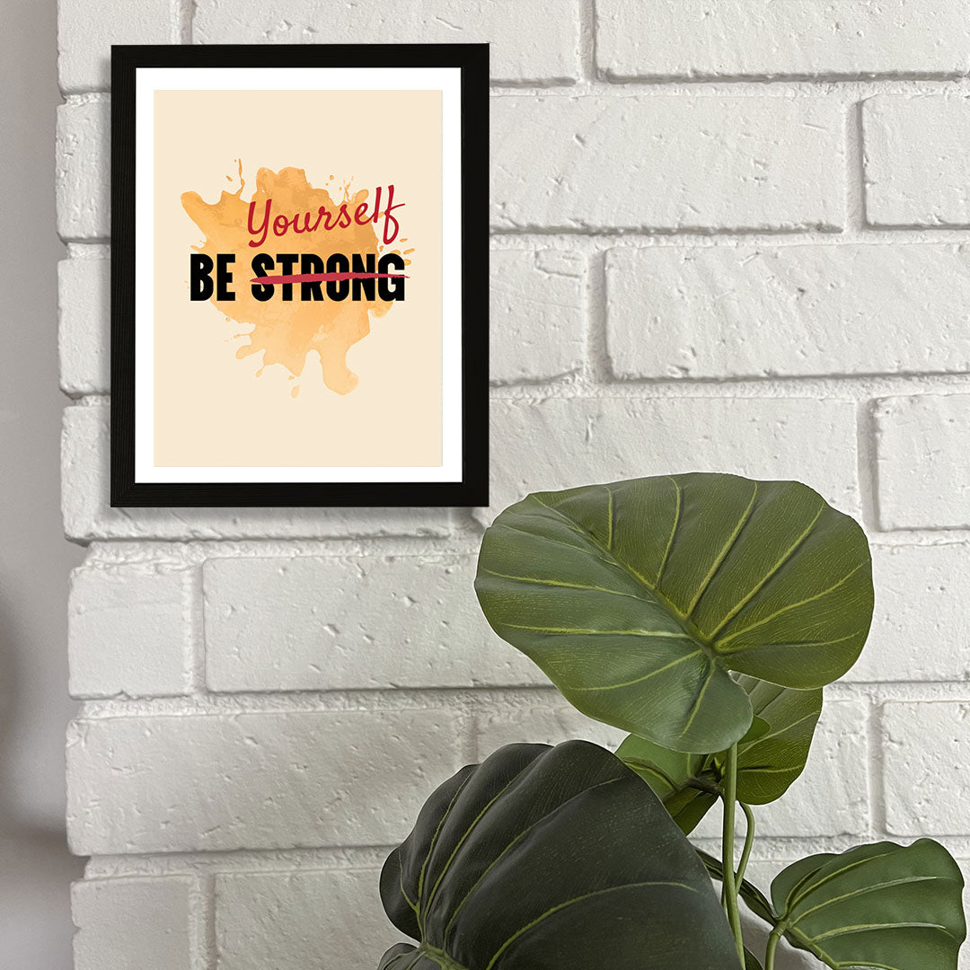 Designs ByLITA Be Strong Yourself, Framed Wall Art Print | Positive Motivational Decor