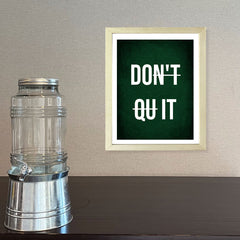 Designs ByLITA Don't Qu it, Framed Wall Art Print | Positive Motivational Decor