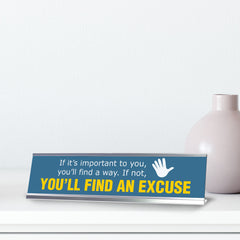 If It’s Important To You, You’ll Find a Way. If Not, You’ll Find An Excuse, Silver Frame Desk Sign (2x8")