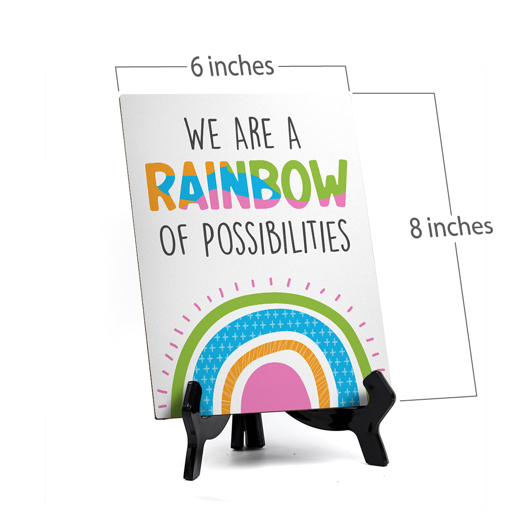 We Are A Rainbow Of Possibilities Table Sign with Acrylic Stand (6x8“) | Elementary School Decoration