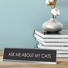 Ask Me About My Cats Novelty Desk Sign (2x10")