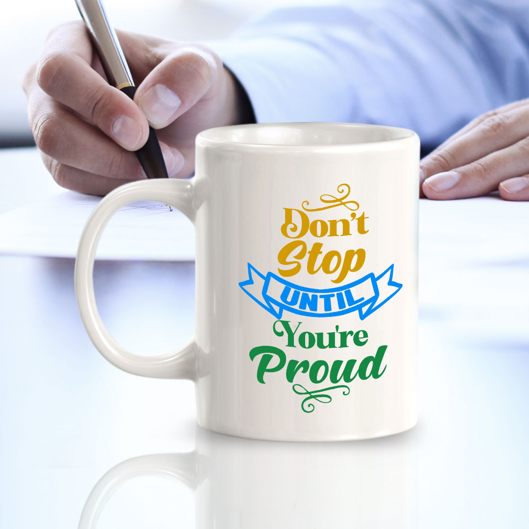 Don't Stop Until You're Proud 11oz Plastic or Ceramic Coffee Mug | Home & Office Cups