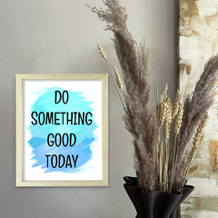 DIGITAL DOWNLOAD  Do Something Good Today 11 x 14" Wall Print (Unframed) | Motivational Office & Home Decor