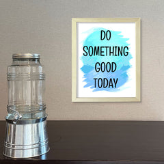 DIGITAL DOWNLOAD  Do Something Good Today 11 x 14" Wall Print (Unframed) | Motivational Office & Home Decor