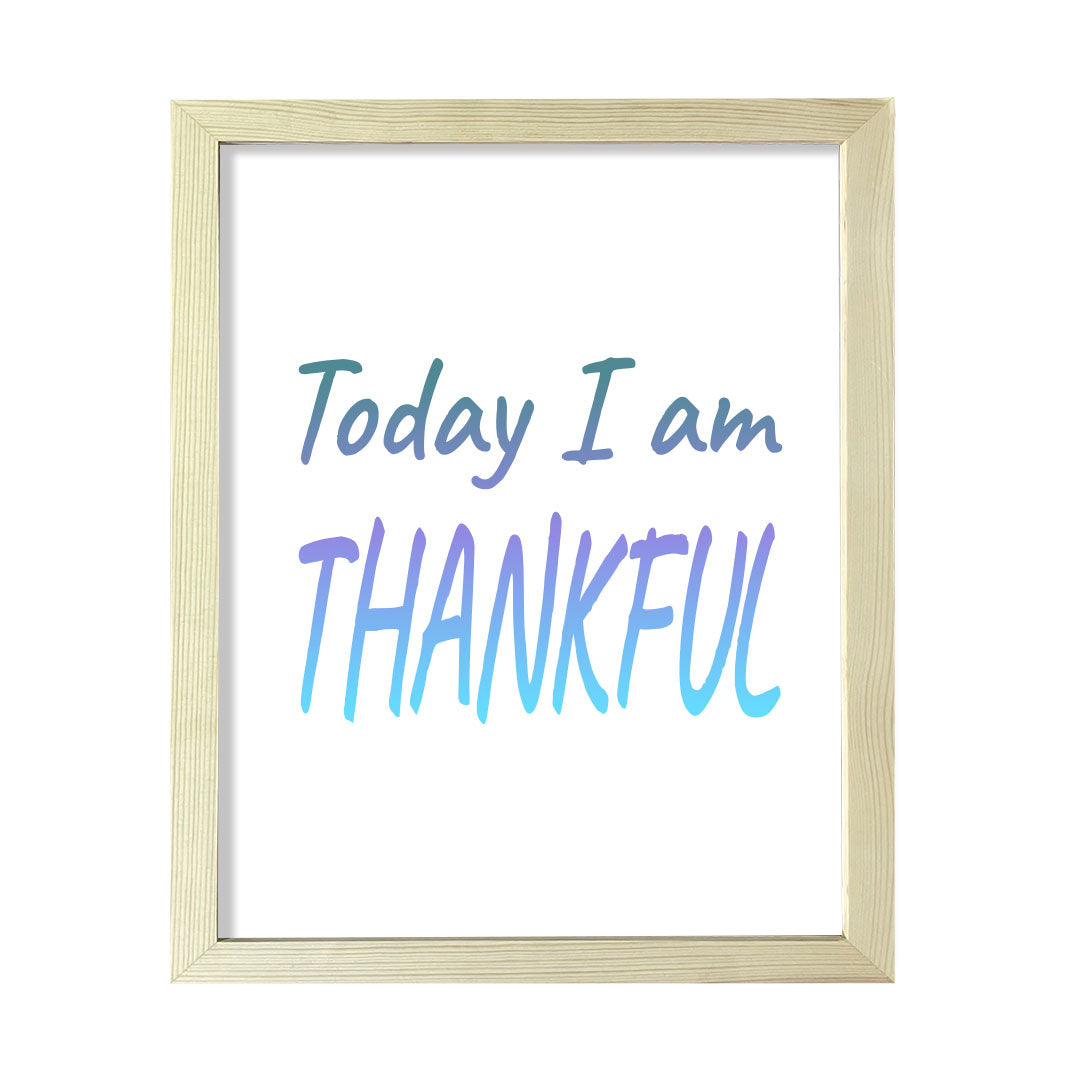 DIGITAL DOWNLOAD Today I Am Thankful 11 x 14" Wall Print (Unframed) | Motivational Office & Home Decor