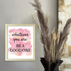 DIGITAL DOWNLOAD Whatever You Are Be A Good One 11 x 14" Wall Print (Unframed) | Motivational Office & Home Decor