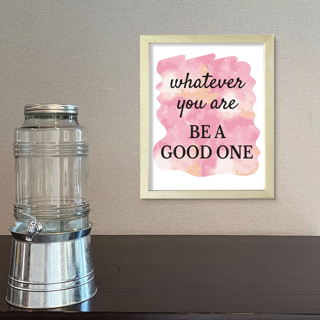DIGITAL DOWNLOAD Whatever You Are Be A Good One 11 x 14" Wall Print (Unframed) | Motivational Office & Home Decor
