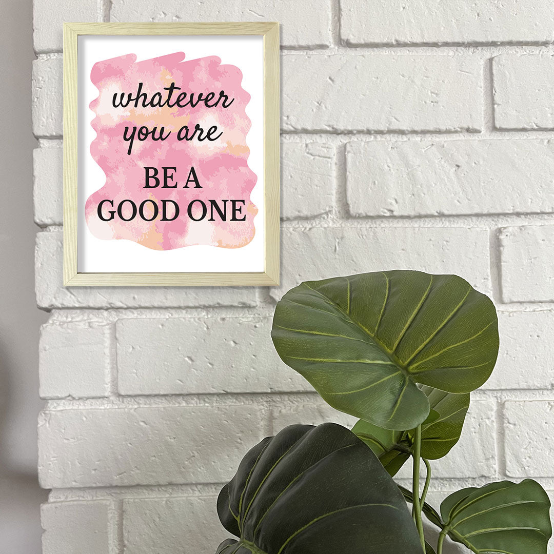 DIGITAL DOWNLOAD Whatever You Are Be A Good One 11 x 14" Wall Print (Unframed) | Motivational Office & Home Decor