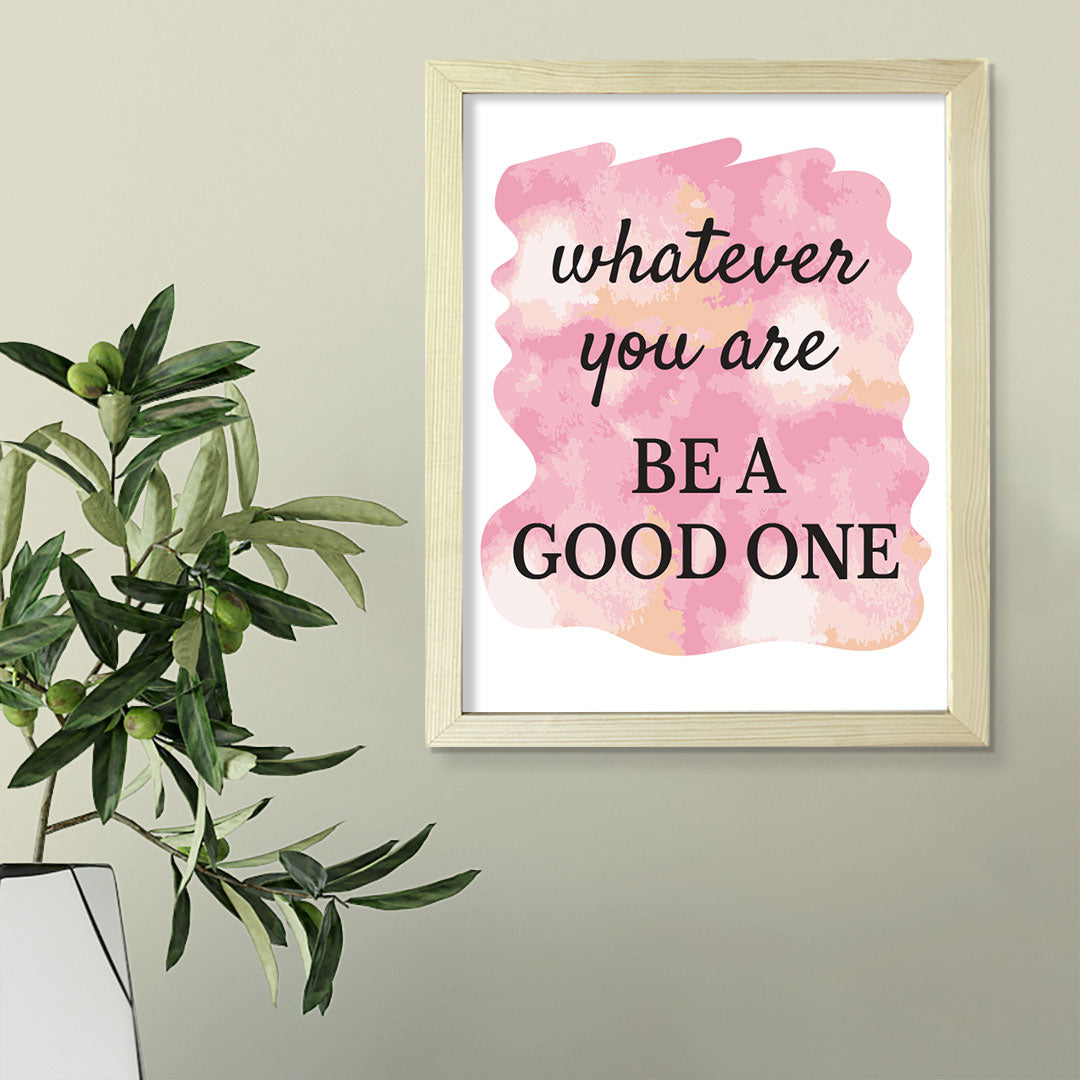 DIGITAL DOWNLOAD Whatever You Are Be A Good One 11 x 14" Wall Print (Unframed) | Motivational Office & Home Decor