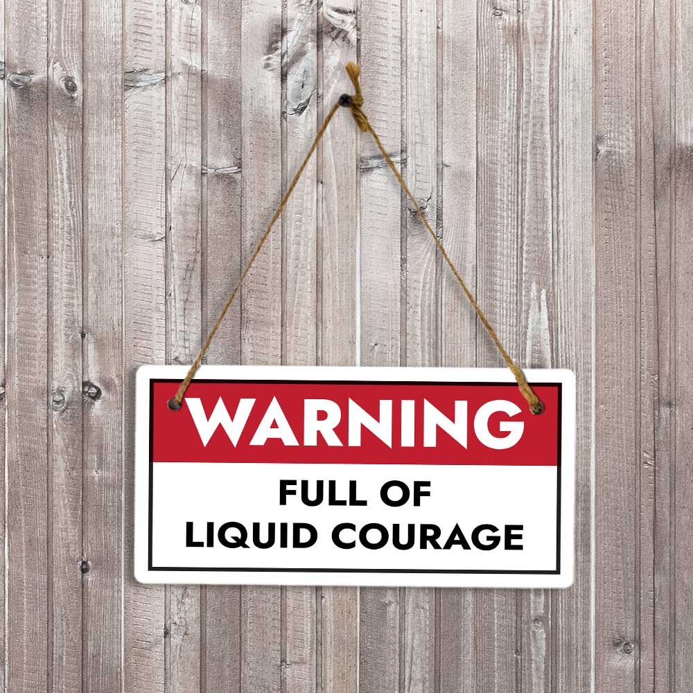 Warning Full Of Liquid Courage 5x10 Hanging Plus Wall or Door Sign | Funny Home Decor