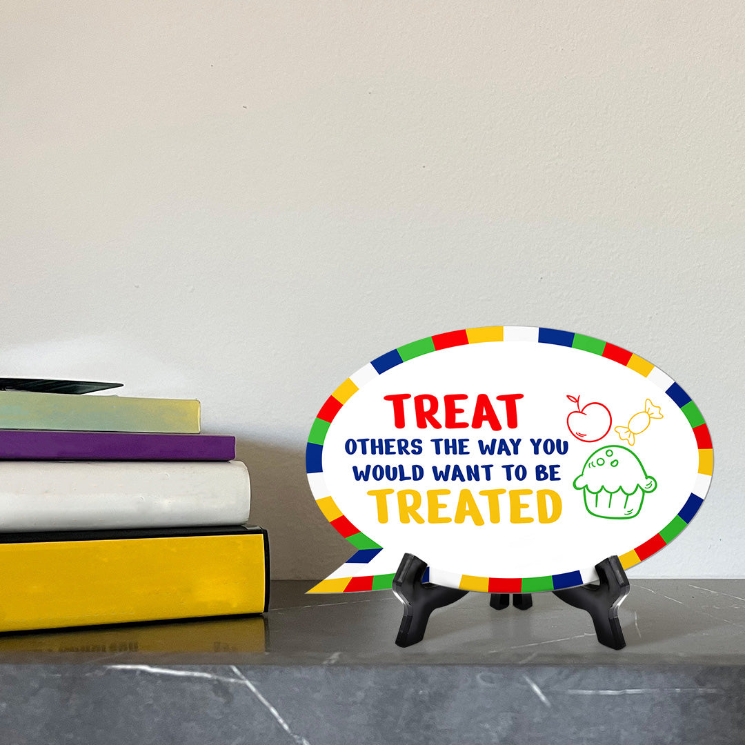 Treat Others The Way You Would Want To Be Treated Speech Bubble Table Sign With Acrylic Stand (6” x 4”) | Kindergarten Elementary School Decoration