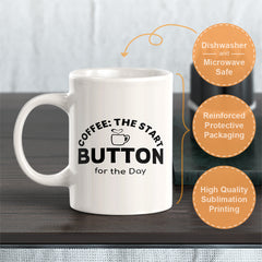 Signs ByLITA Coffee: The Start Button for the Day 11oz Plastic/Ceramic Coffee Mug