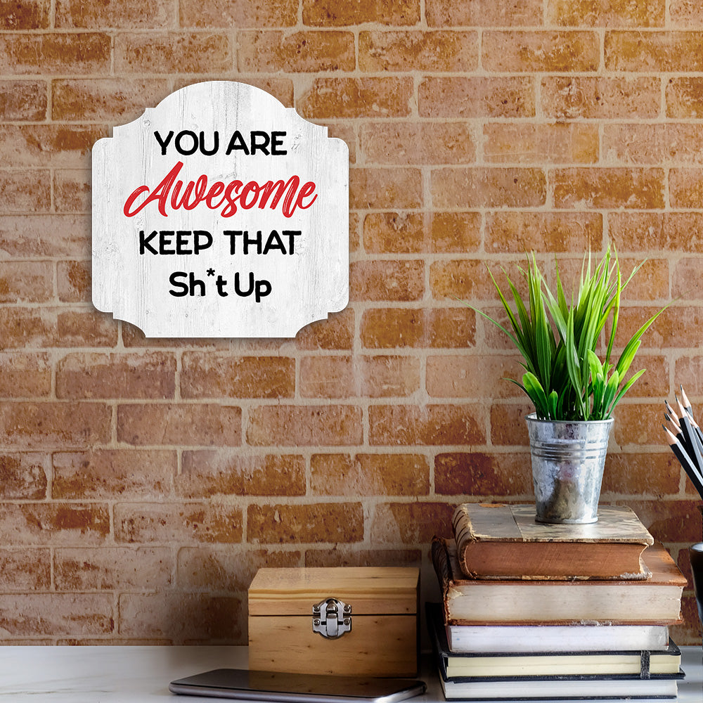 Heritage Plus You Are Awesome Keep That Sh*t Up Wall or Door Sign | Funny Home Decor