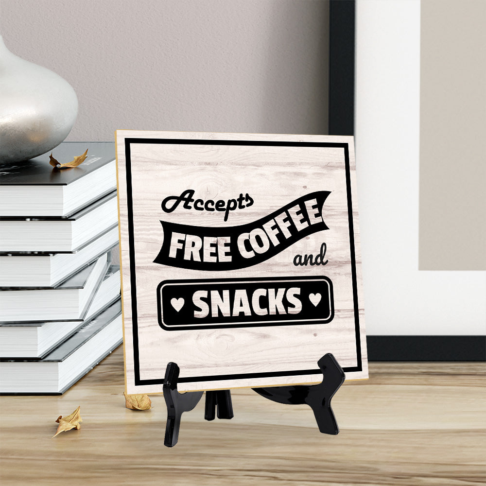 Accepts Free Coffee & Snacks 5"x 5" Square Table Sign With Acrylic Easel | Home & Office Decor