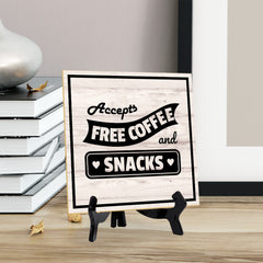 Accepts Free Coffee & Snacks 5"x 5" Square Table Sign With Acrylic Easel | Home & Office Decor