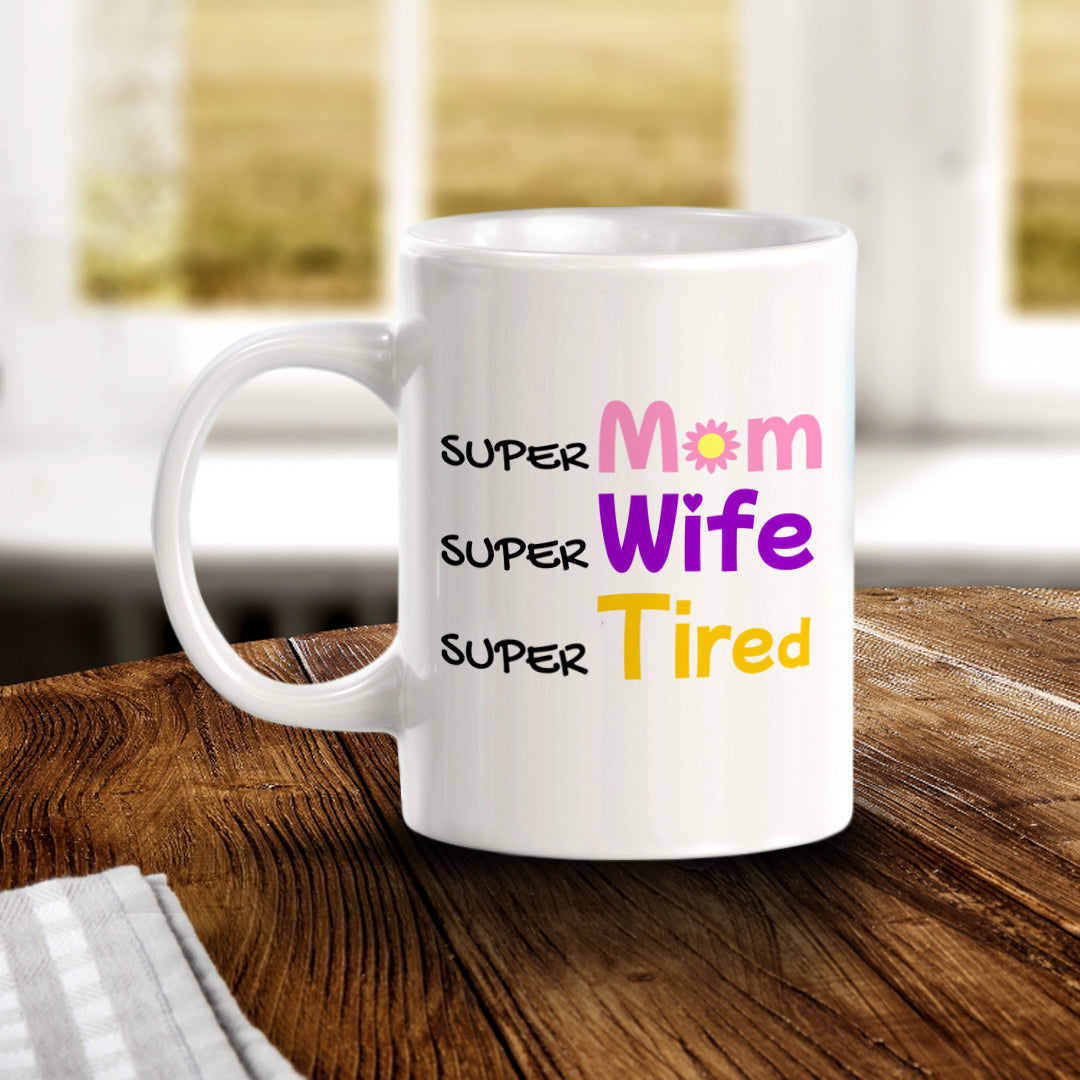 Super Mom Super Wife Super Tired 11oz Plastic or Ceramic Mug | Funny Office & Home Cups