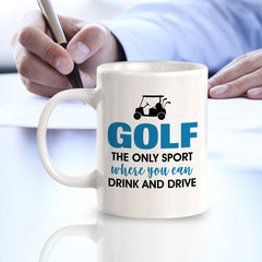 Signs ByLITA Golf The Only Sport Where You Can Drink And Drive 11oz Plastic/Ceramic Coffee Mug
