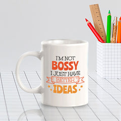 Designs ByLITA I'm Not Bossy; I Just Have Better Ideas 11oz Plastic or Ceramic Coffee Mug | Great Humorous Funny Novelty Gift For Friends Family and Co-workers | Printed Both Sides