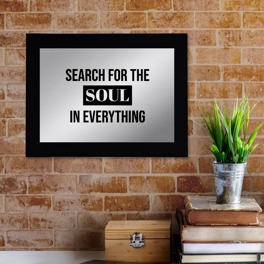 Search For The Soul in Everything Decorative Wall Plaque | Easel Mount Option | Inspirational Affirmation Wall Art
