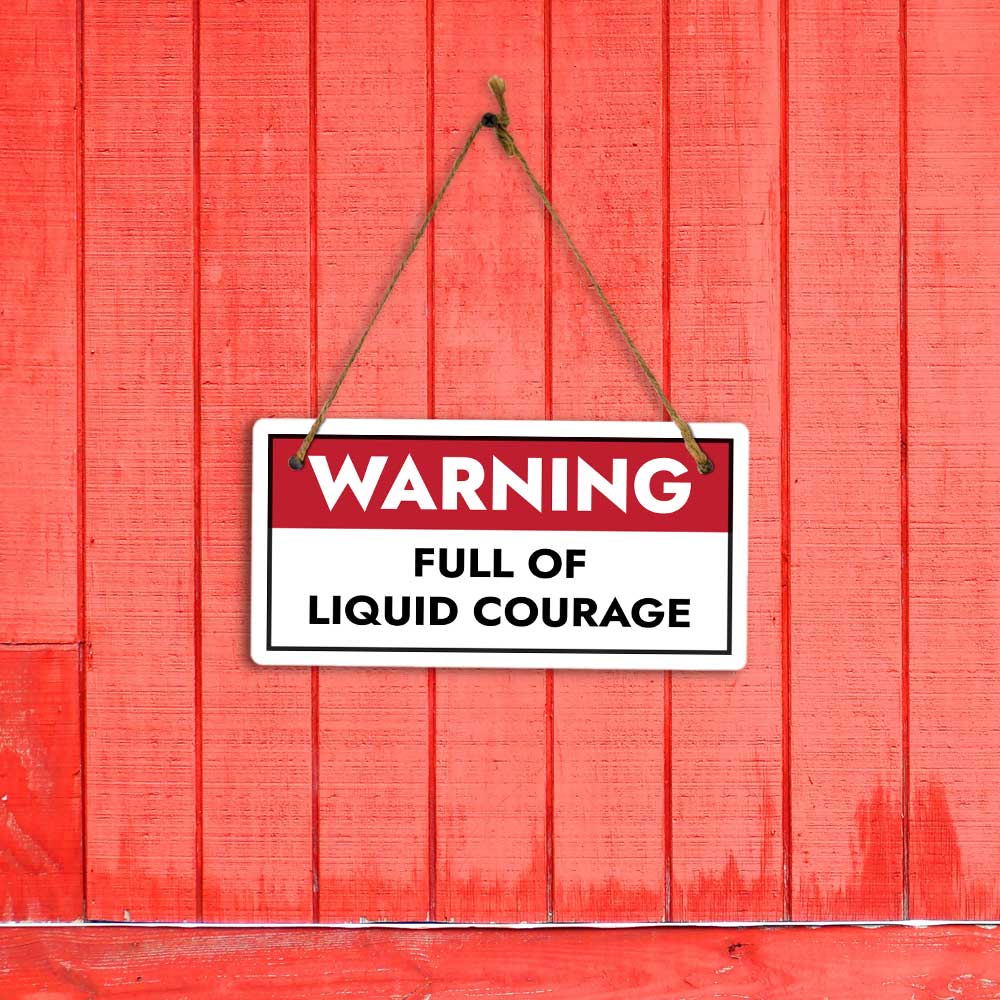 Warning Full Of Liquid Courage 5x10 Hanging Plus Wall or Door Sign | Funny Home Decor