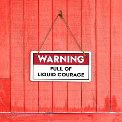 Warning Full Of Liquid Courage 5x10 Hanging Plus Wall or Door Sign | Funny Home Decor