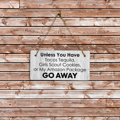 Unless You Have Tacos Tequila, Girl Scout Cookies, Or My Amazon Package Go Away 5x10 Hanging Plus Wall or Door Sign | Funny Home Decor