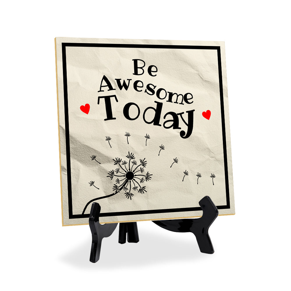 Be Awesome Today 5"x 5" Square Table Sign With Acrylic Easel | Home & Office Decor