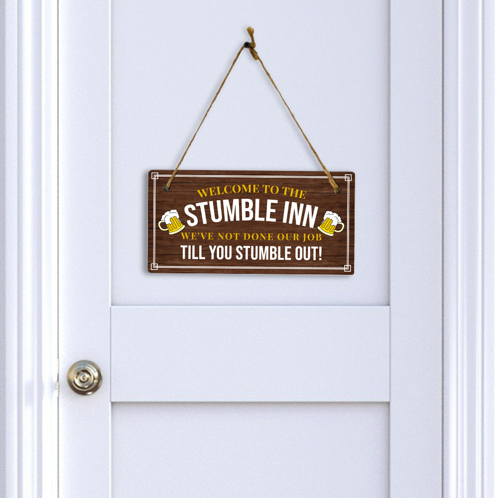 Welcome To The Stumble Inn We've Not Done Our Job Till You Stumble Out! 5x10 Hanging Plus Wall or Door Sign | Funny Home Decor