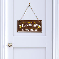 Welcome To The Stumble Inn We've Not Done Our Job Till You Stumble Out! 5x10 Hanging Plus Wall or Door Sign | Funny Home Decor