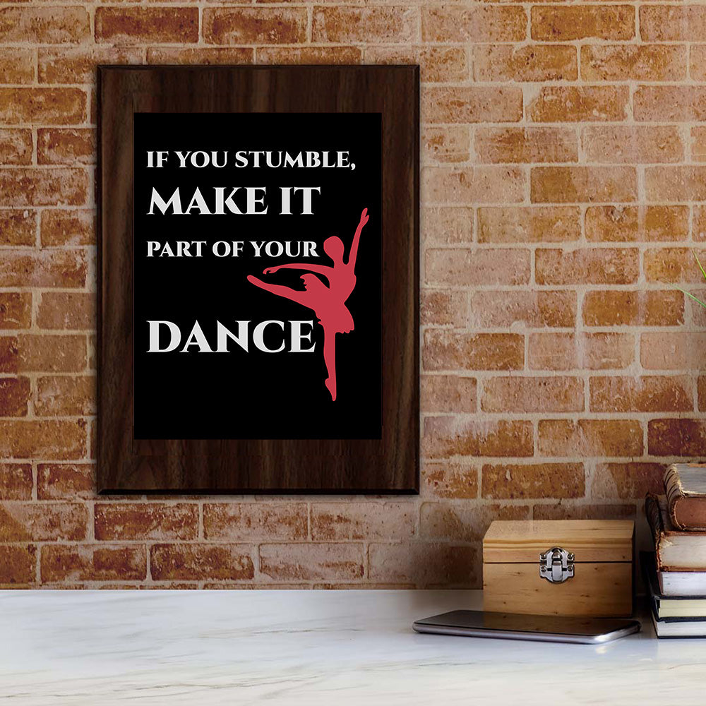 If You Stumble, Make It Part Of Your Dance Decorative Wall Plaque | Motivational Home Decor