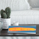 Signs ByLITA You Are The Fire, Silver Frame, Desk Sign (2x8")