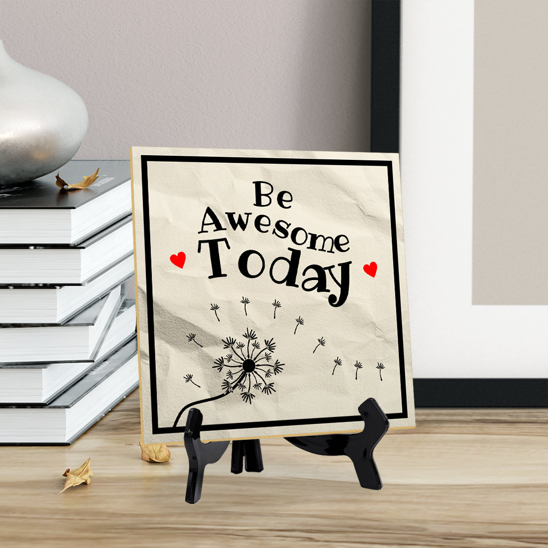Be Awesome Today 5"x 5" Square Table Sign With Acrylic Easel | Home & Office Decor