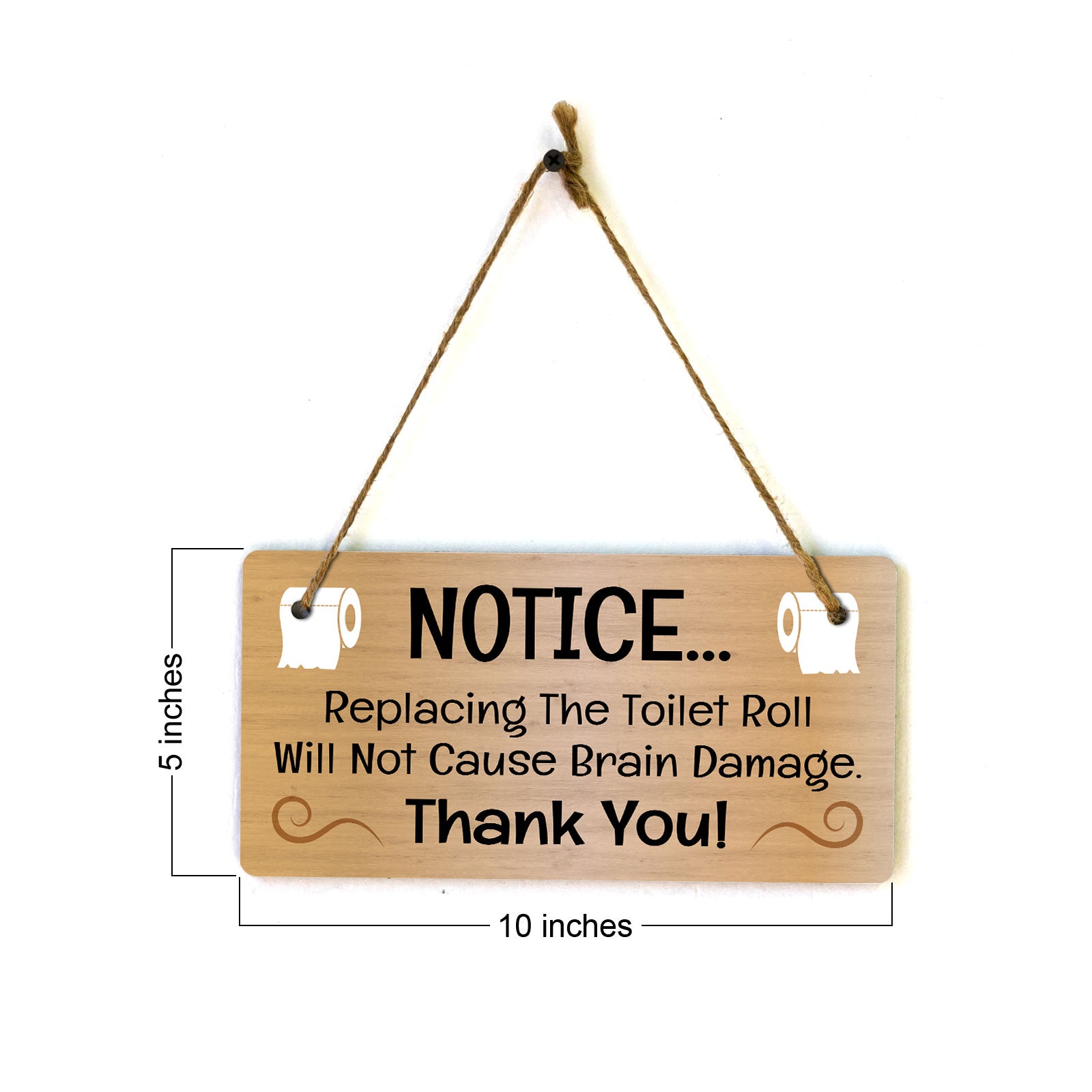 Notice... Replacing The Toilet Roll Will Not Cause Brain Damage Thank You! 5x10 Hanging Plus Wall or Door Sign | Funny Home Decor
