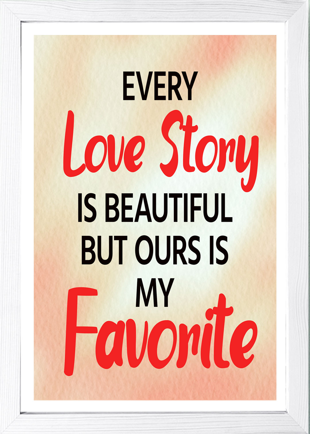 Designs ByLITA Every Love Story Is Beautiful But Ours Is My Favorite, Wall Print Art | Home Decor