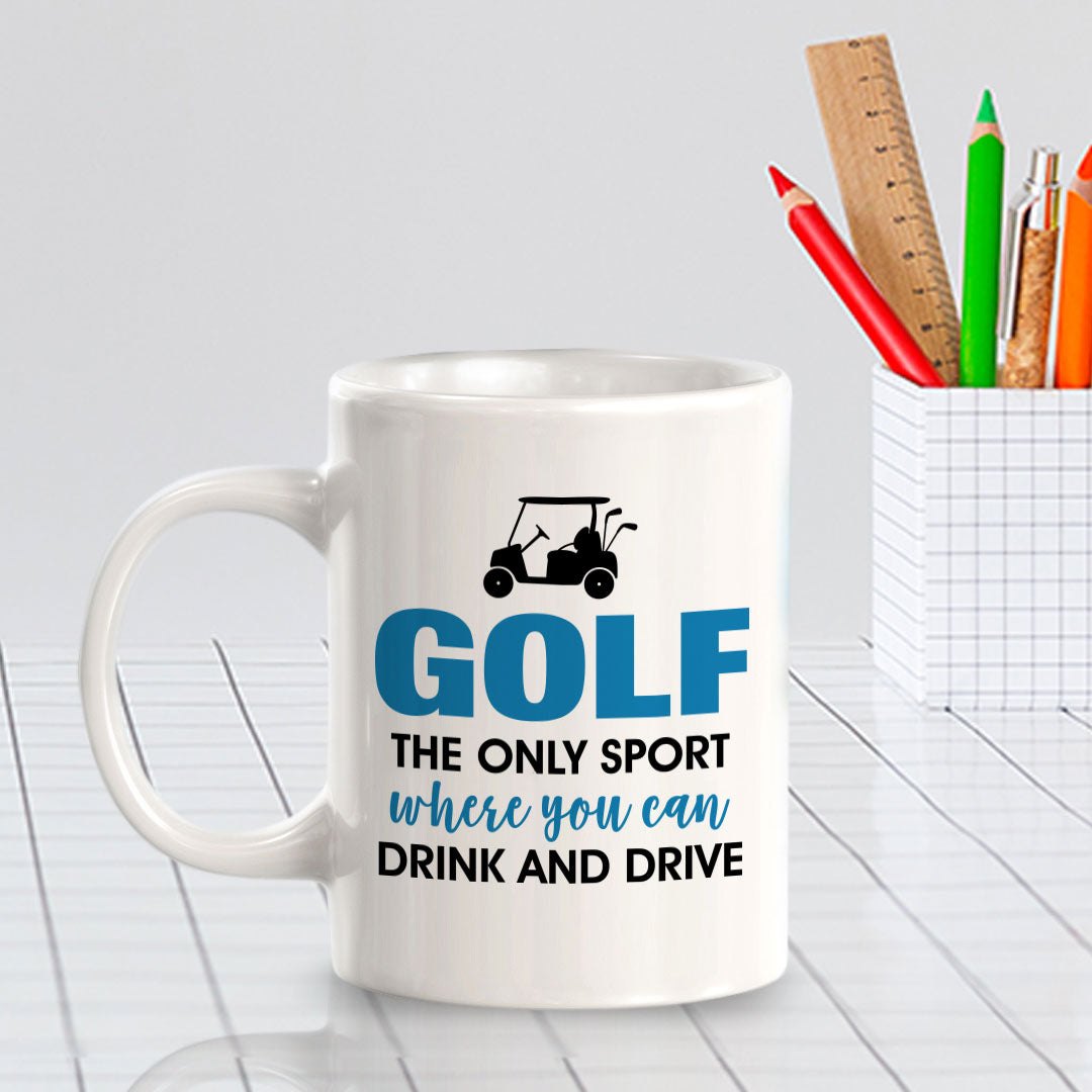 Signs ByLITA Golf The Only Sport Where You Can Drink And Drive 11oz Plastic/Ceramic Coffee Mug