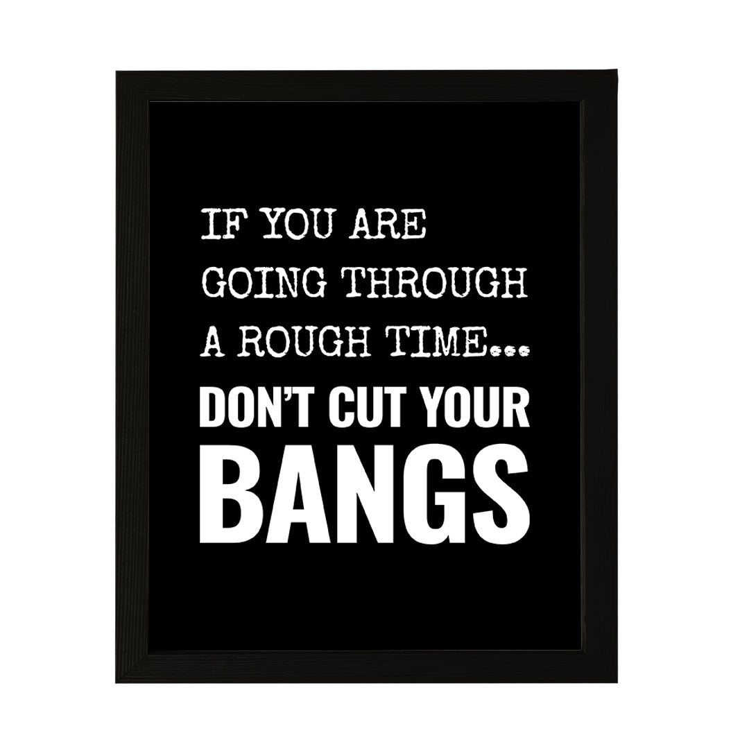 Designs ByLITA If You are Going Through a Rough Time... Don't Cut Your Bangs, Wall Print Art | Home Decor