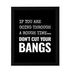 Designs ByLITA If You are Going Through a Rough Time... Don't Cut Your Bangs, Wall Print Art | Home Decor