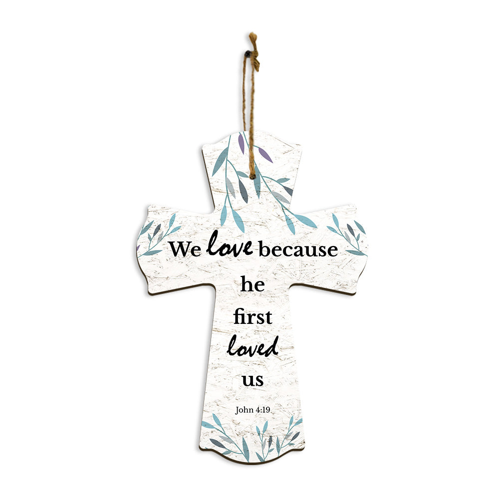 We love because he first loved us. John 4:19 11.5" x 8" Cross Hanging Sign | Rustic Twine | Inspiring Religious Bible Decor
