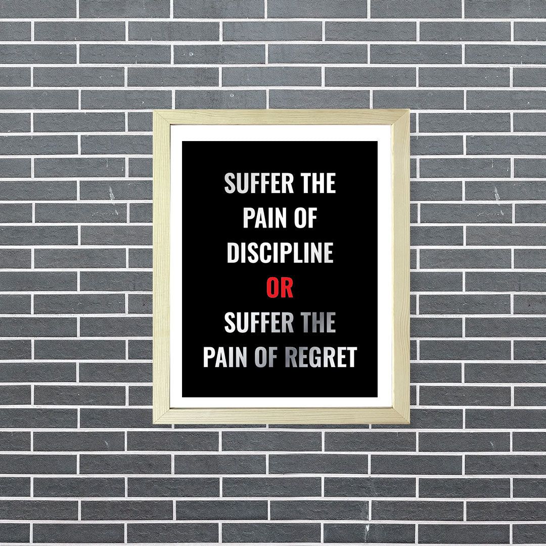 Designs ByLITA Suffer The Pain Of Discipline Or Suffer The Pain Of Regret, Wall Print Art