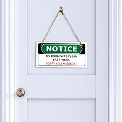 Notice My Room Was Clean Last Week. Sorry You Missed It. 5x10 Hanging Plus Wall or Door Sign | Funny Home Decor