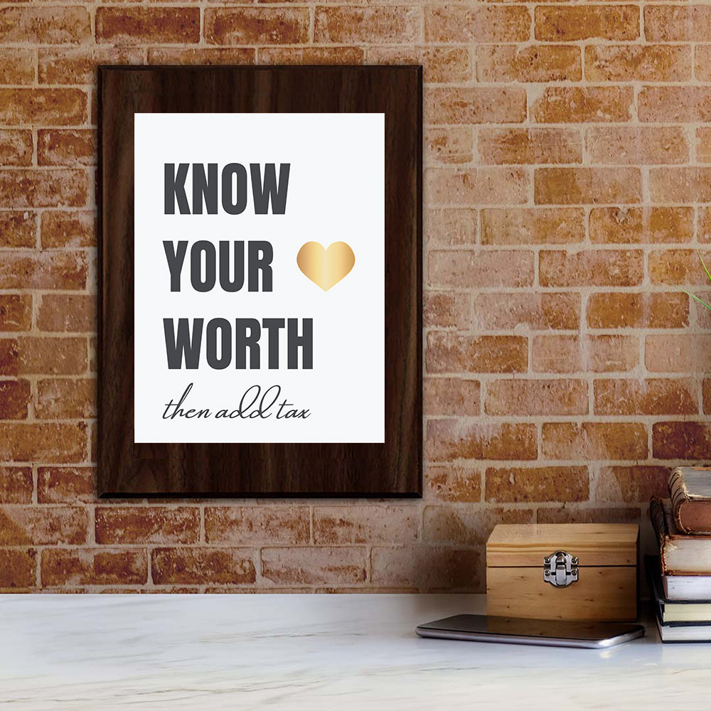 Know Your Worth Then Add Tax Decorative Wall Plaque | Motivational Home Decor