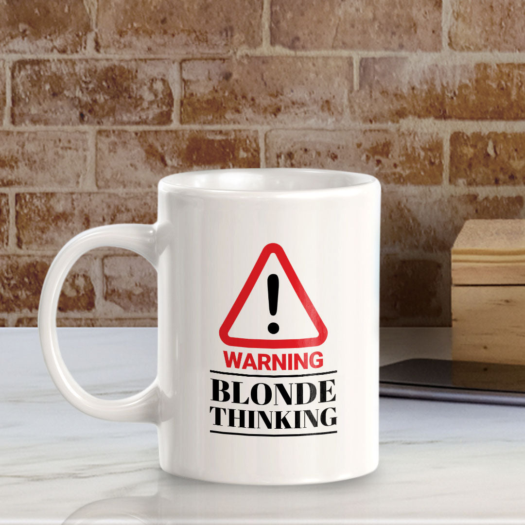 Warning Blonde Thinking 11oz Plastic or Ceramic Coffee Mug | Cute Funny Cups