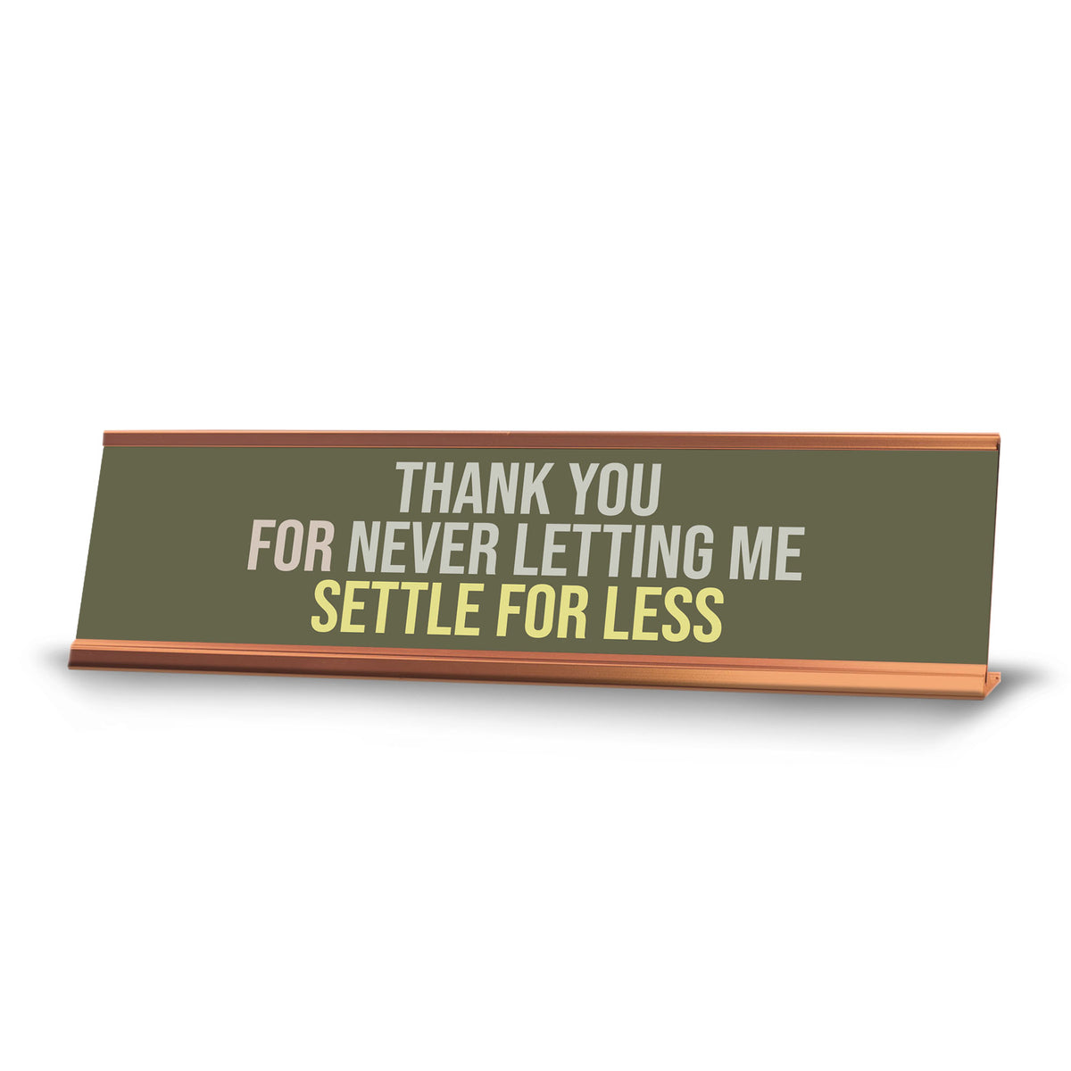 Signs ByLITA Thank you for never letting me settle for less Gold Frame, Desk Sign (2x8")