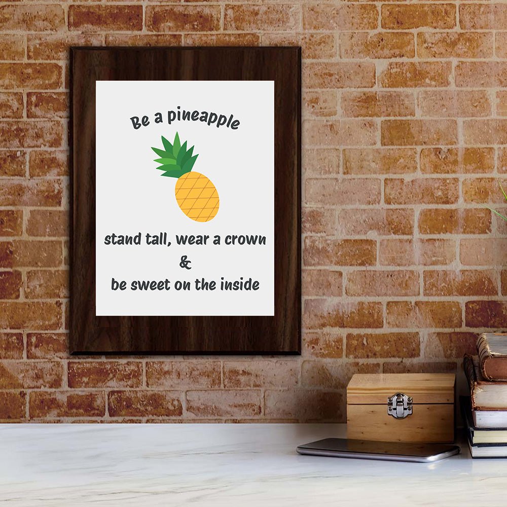 Be A Pineapple Stand Tall, Wear A Crown & Be Sweet On The Inside Decorative Wall Plaque | Motivational Home Decor