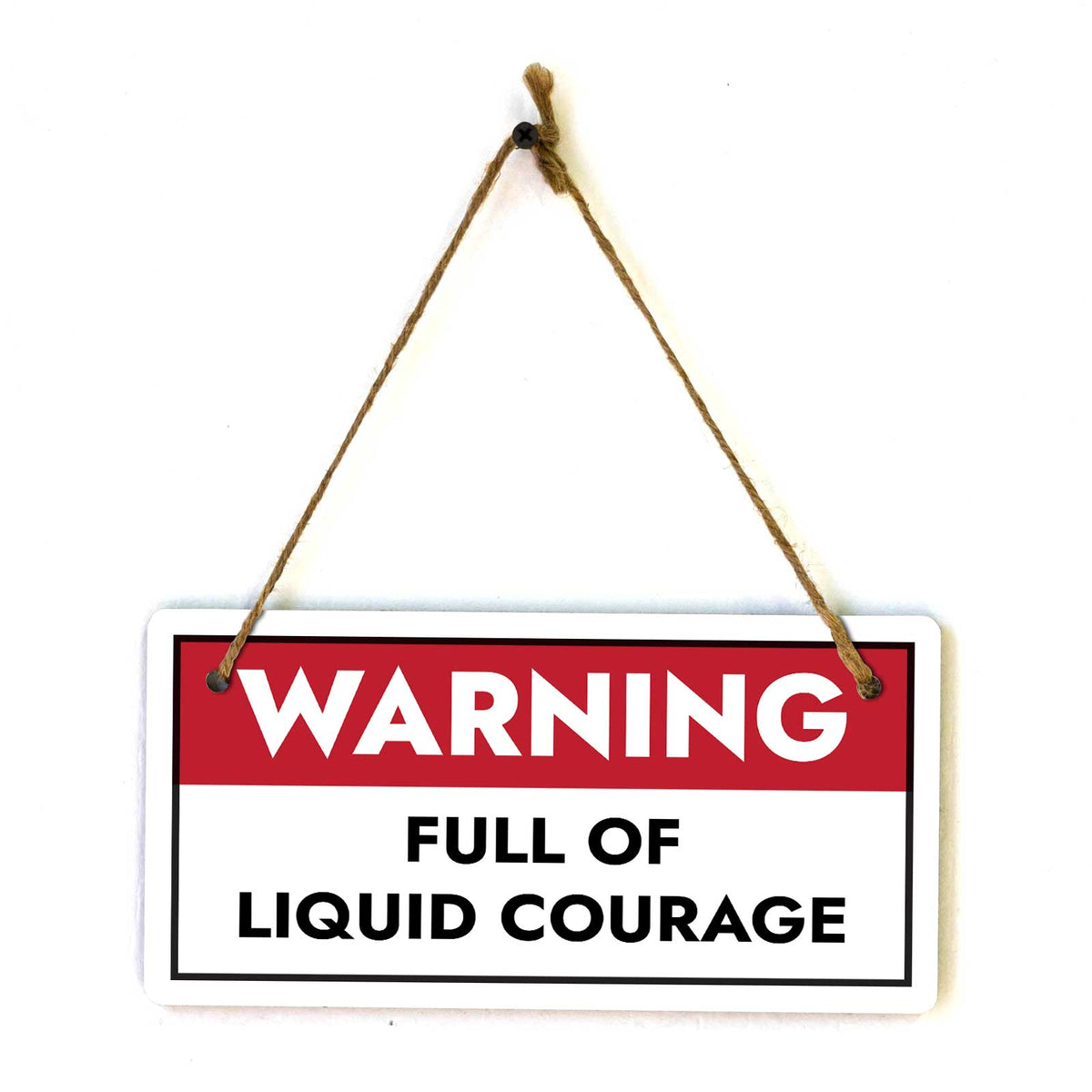 Warning Full Of Liquid Courage 5x10 Hanging Plus Wall or Door Sign | Funny Home Decor