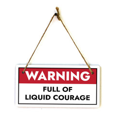 Warning Full Of Liquid Courage 5x10 Hanging Plus Wall or Door Sign | Funny Home Decor