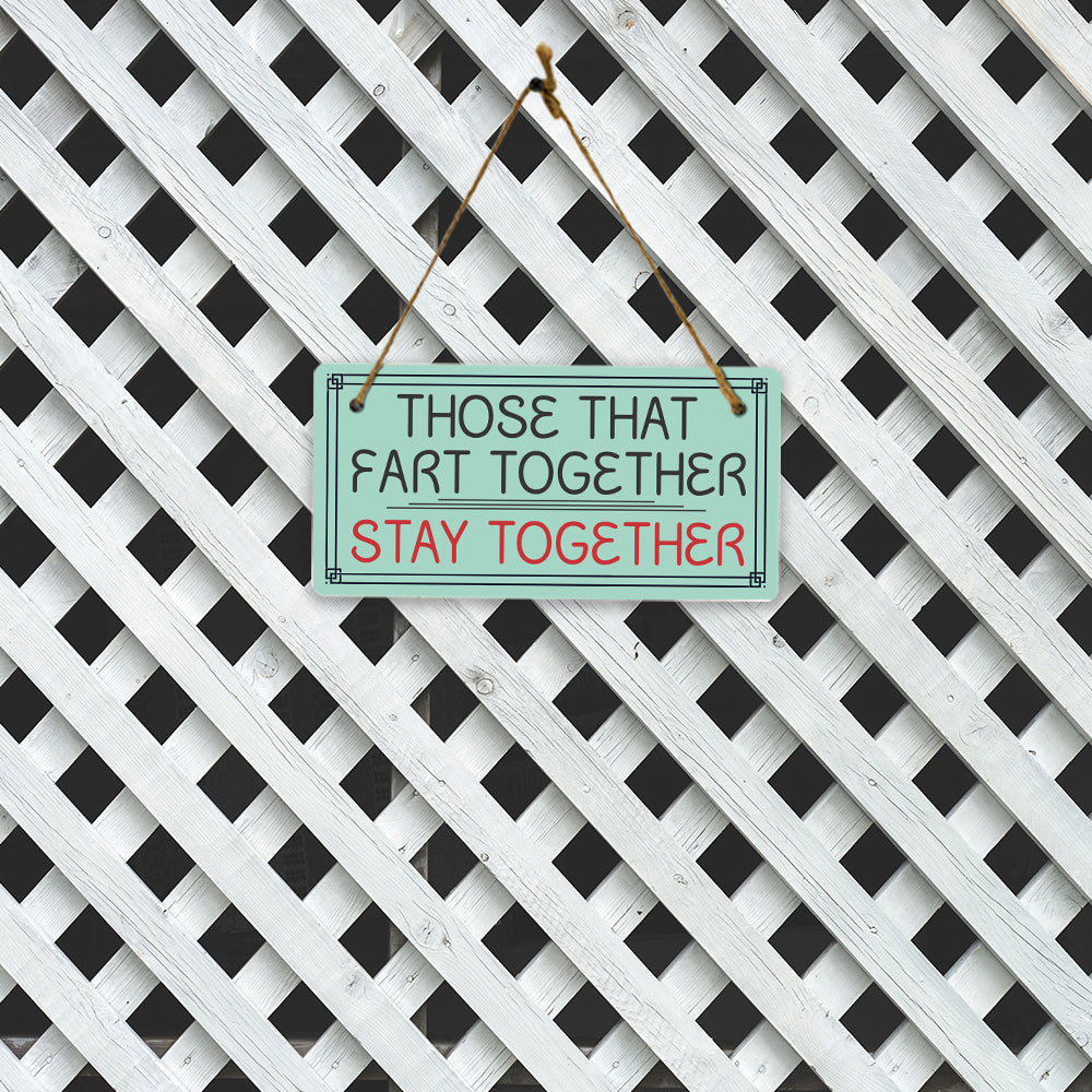 Those That Fart Together Stay Together 5x10 Hanging Plus Wall or Door Sign | Funny Home Decor