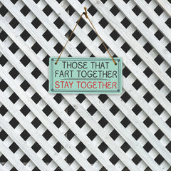 Those That Fart Together Stay Together 5x10 Hanging Plus Wall or Door Sign | Funny Home Decor