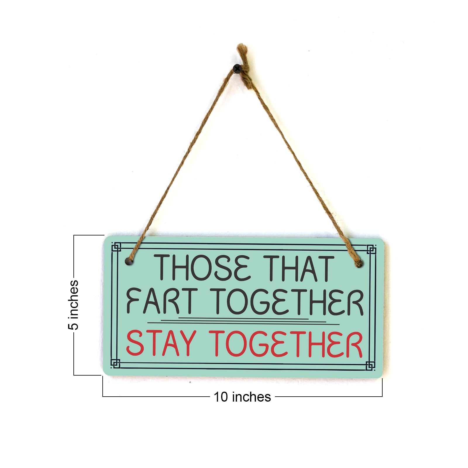 Those That Fart Together Stay Together 5x10 Hanging Plus Wall or Door Sign | Funny Home Decor