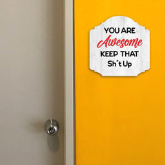Heritage Plus You Are Awesome Keep That Sh*t Up Wall or Door Sign | Funny Home Decor